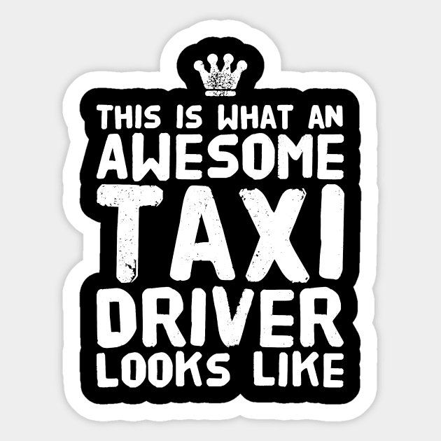 This is what an awesome taxi driver looks like Sticker by captainmood